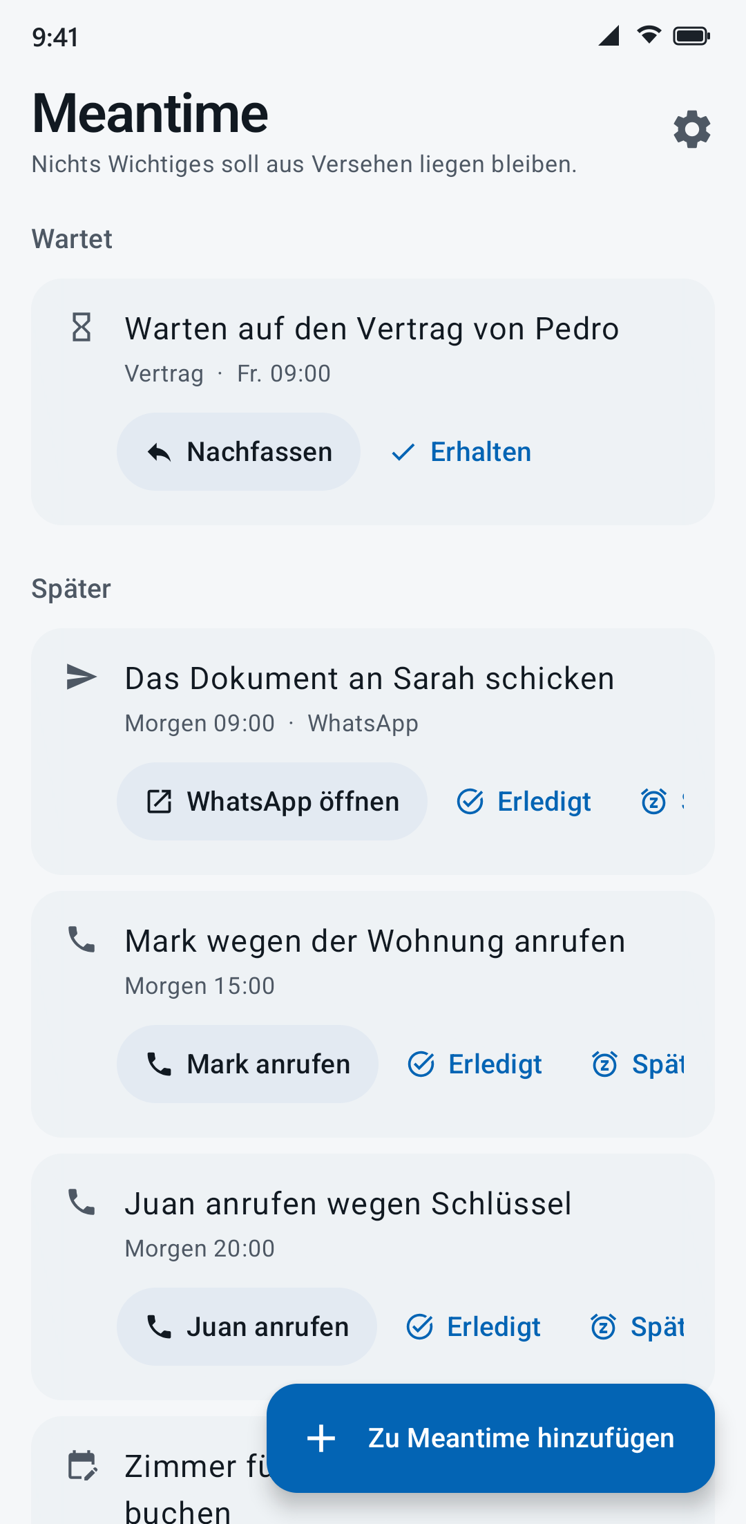 Die Liste von Meantime: Warten auf den Vertrag von Pedro, Freitag 09:00, mit Nachfassen und Erhalten. Dann Das Dokument an Sarah schicken, morgen 09:00, mit WhatsApp öffnen; Mark wegen der Wohnung anrufen, morgen 15:00, mit Mark anrufen; Juan anrufen wegen Schlüssel, morgen 20:00, mit Juan anrufen.